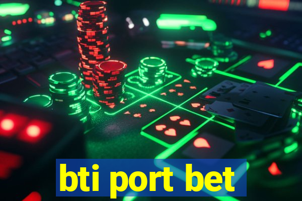 bti port bet